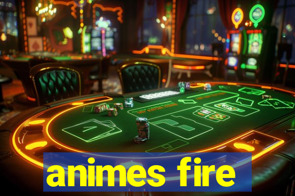 animes fire