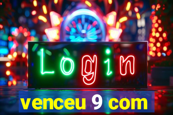venceu 9 com