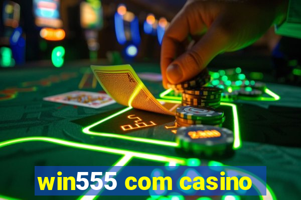 win555 com casino