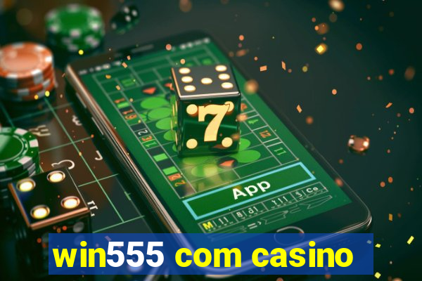 win555 com casino