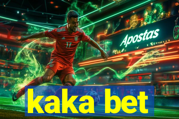 kaka bet