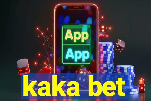 kaka bet