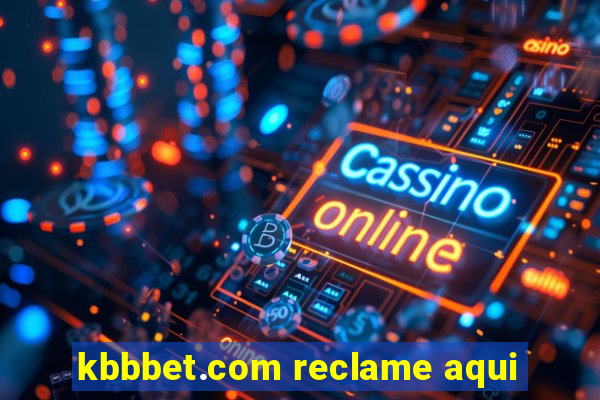kbbbet.com reclame aqui