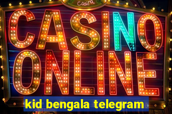 kid bengala telegram