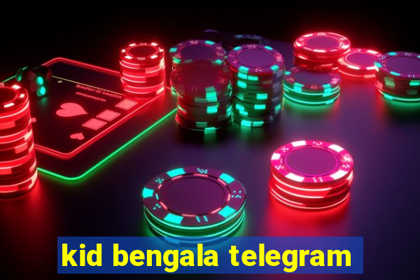 kid bengala telegram