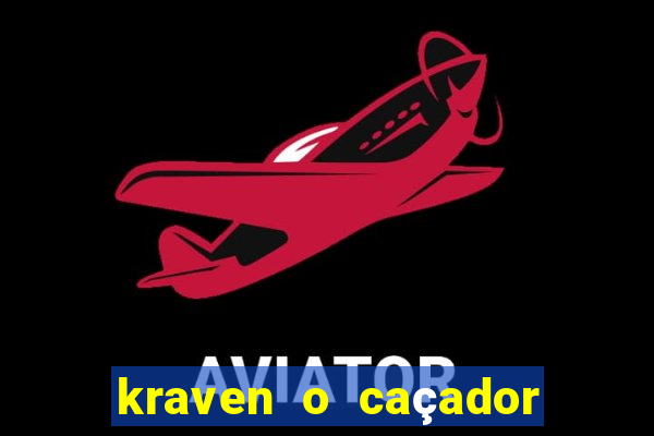kraven o caçador filme completo dublado online