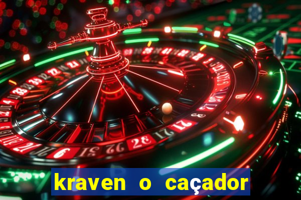 kraven o caçador filme completo dublado online
