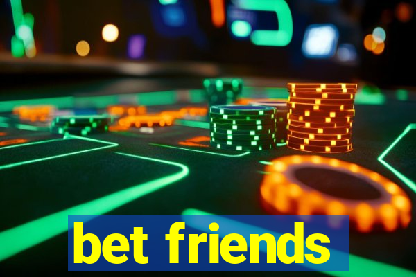 bet friends