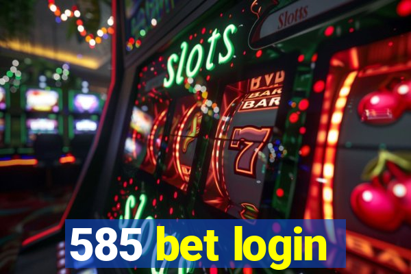 585 bet login