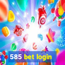 585 bet login