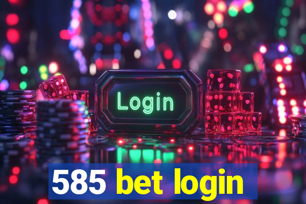 585 bet login