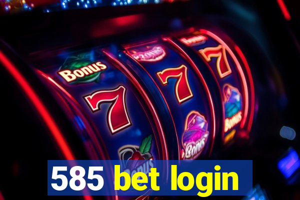585 bet login