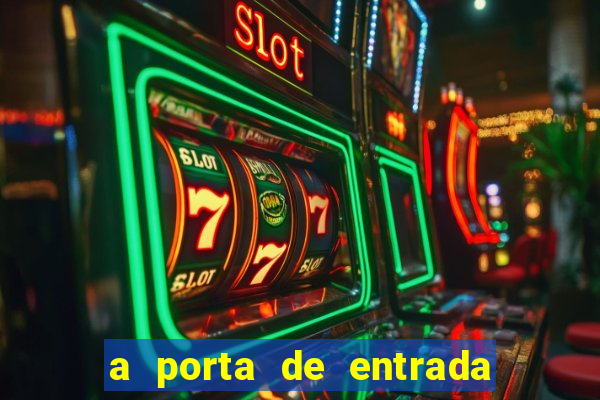 a porta de entrada do excluído grátis