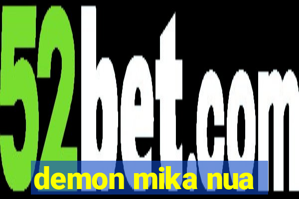 demon mika nua