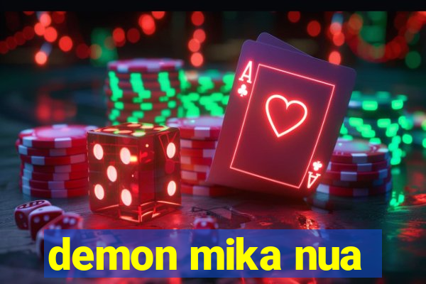 demon mika nua