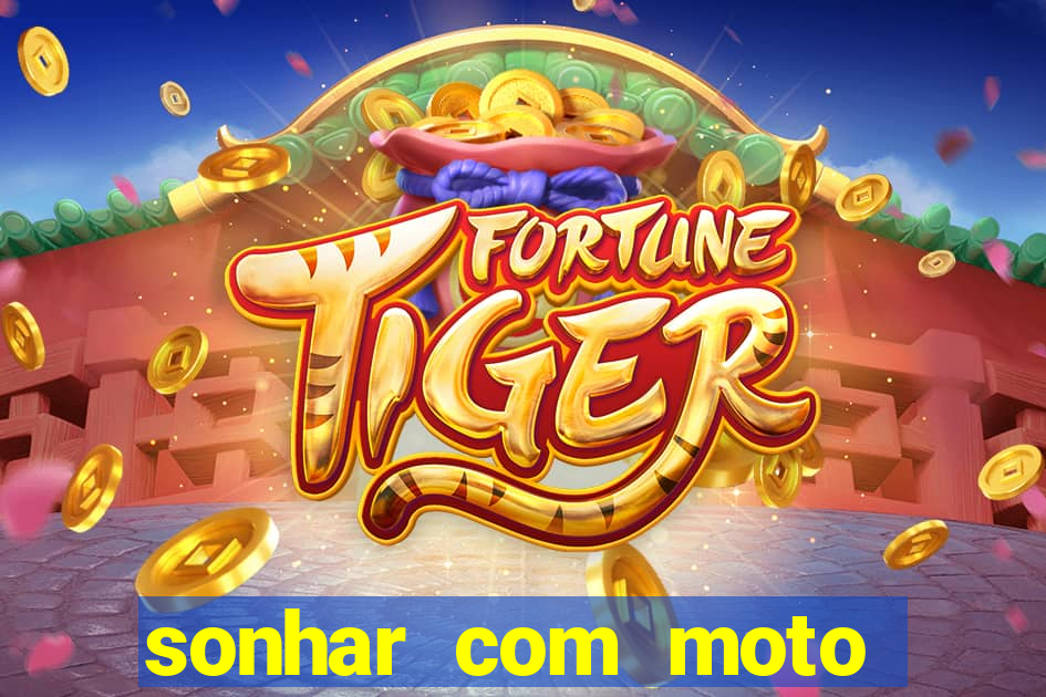 sonhar com moto roubada jogo do bicho