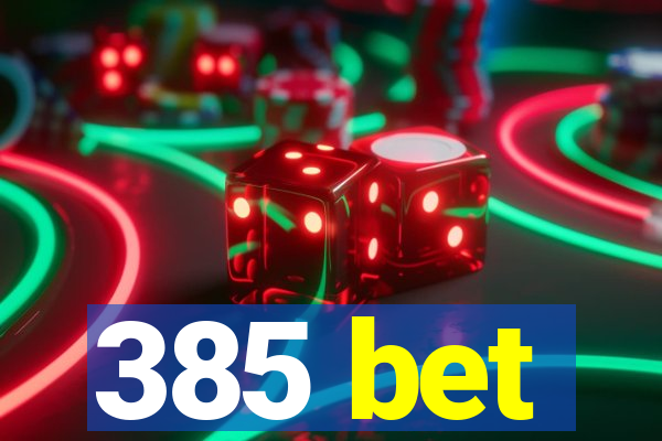 385 bet