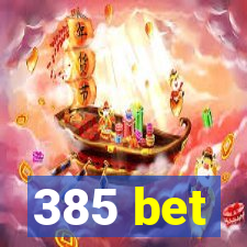 385 bet