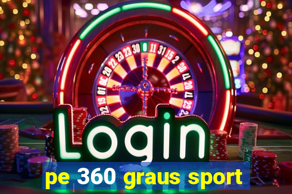 pe 360 graus sport