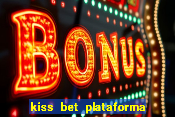 kiss bet plataforma de jogos