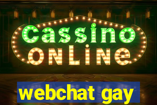 webchat gay