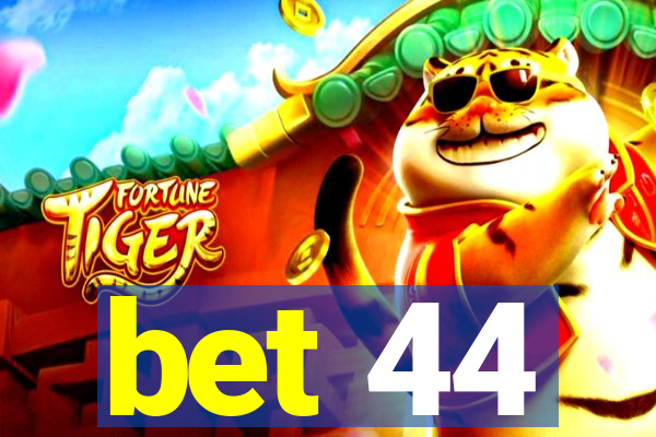 bet 44