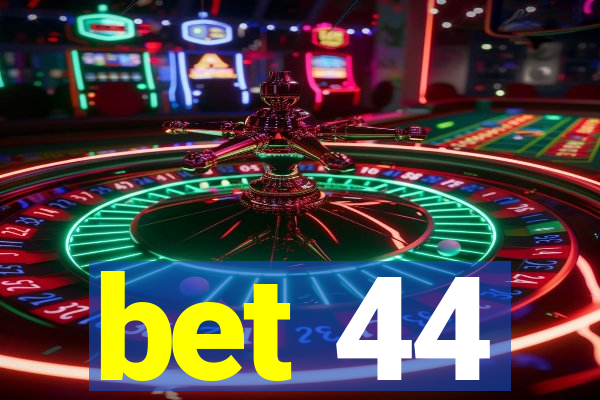 bet 44