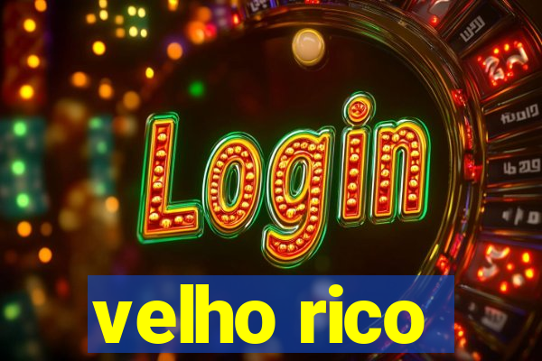 velho rico