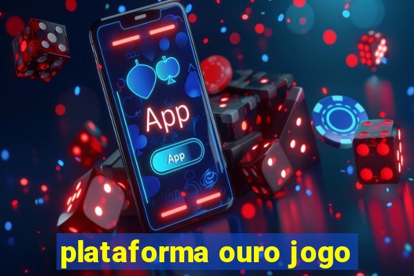 plataforma ouro jogo