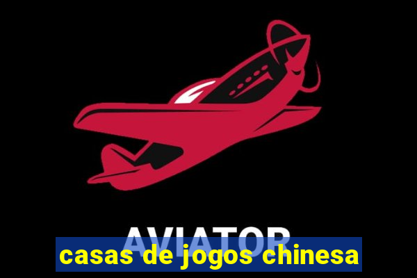casas de jogos chinesa
