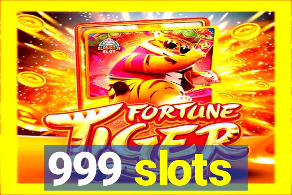 999 slots