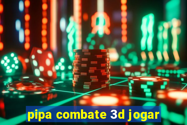 pipa combate 3d jogar