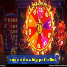 casa de swing petrolina