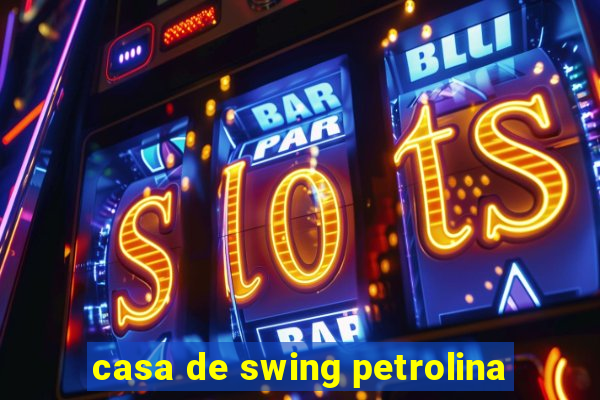 casa de swing petrolina