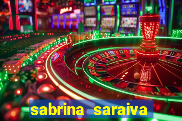 sabrina saraiva buceta flix