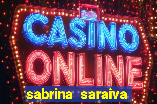 sabrina saraiva buceta flix