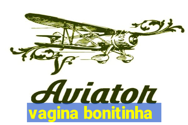 vagina bonitinha