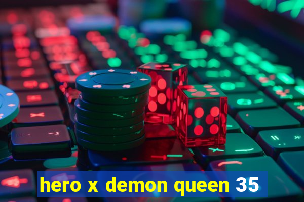 hero x demon queen 35