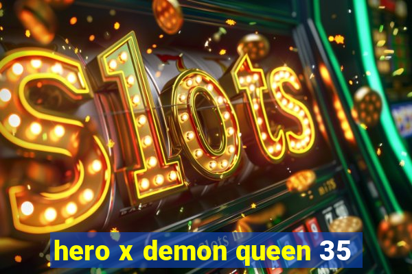 hero x demon queen 35