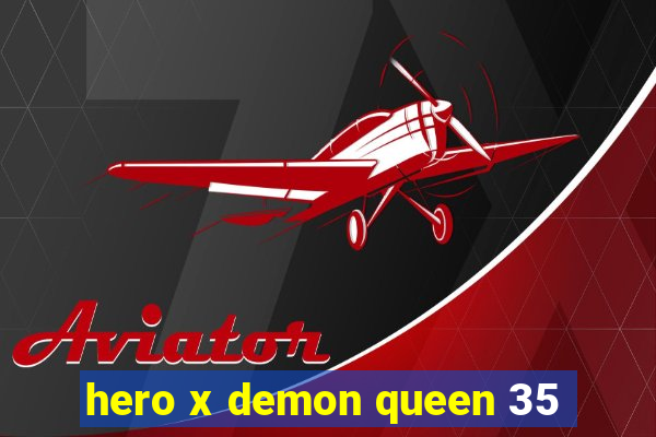 hero x demon queen 35