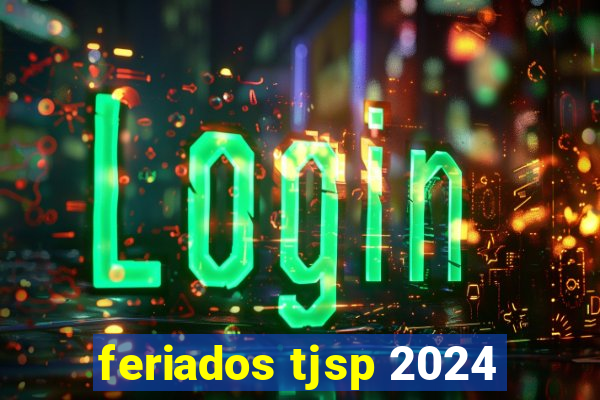 feriados tjsp 2024