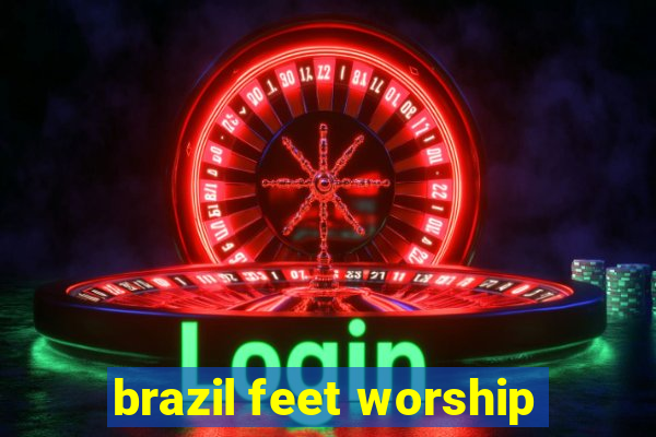 brazil feet worship