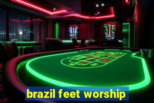 brazil feet worship