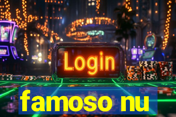 famoso nu