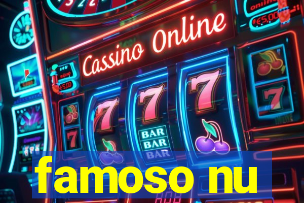famoso nu