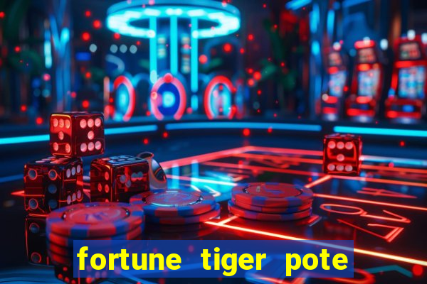 fortune tiger pote de ouro completo