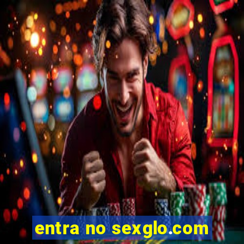 entra no sexglo.com
