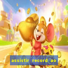 assistir record ao vivo bahia