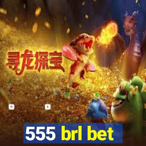 555 brl bet