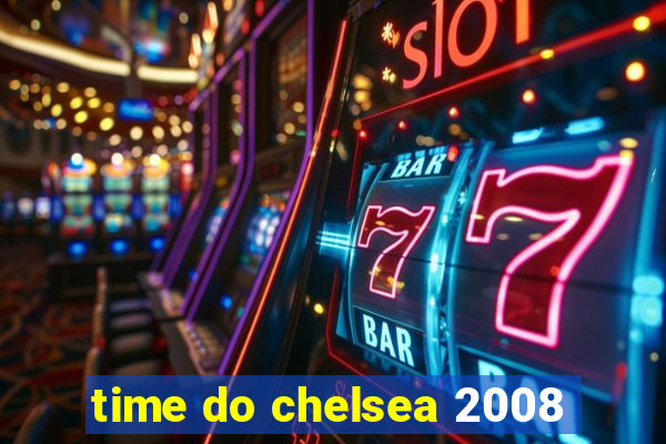 time do chelsea 2008